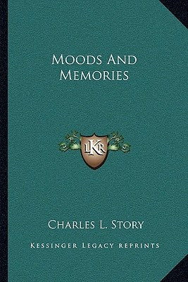 Moods And Memories by Story, Charles L.