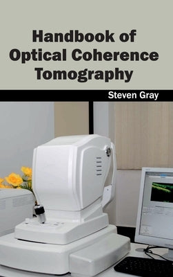 Handbook of Optical Coherence Tomography by Gray, Steven