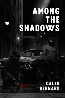 Among the Shadows by Bernard, Caleb
