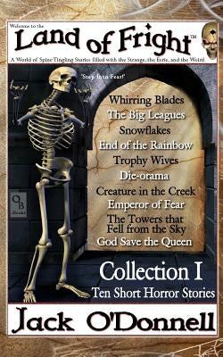 Land of Fright - Collection I: Ten Short Horror Stories by O'Donnell, Jack