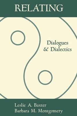 Relating: Dialogues and Dialectics by Baxter, Leslie A.