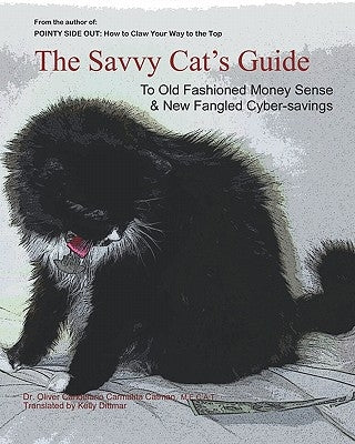 The Savvy Cat's Guide: To Old Fashioned Money Sense & New Fangled Cyber Savings by Dittmar, Kelly