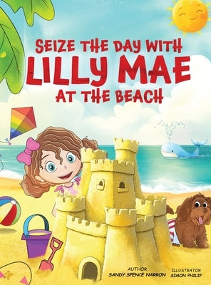 Seize the Day with Lilly Mae at the Beach by Spence Narron, Sandy
