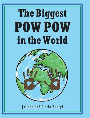 The Biggest POW POW in the World by Habryl, Juliana