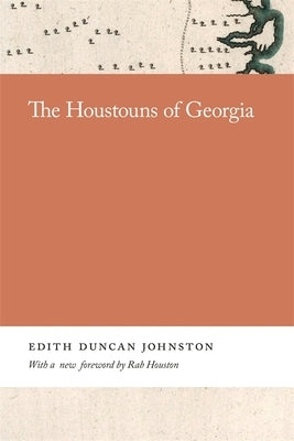 The Houstouns of Georgia by Johnston, Edith