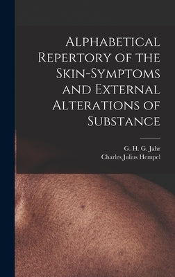 Alphabetical Repertory of the Skin-symptoms and External Alterations of Substance by Jahr, G. H. G. (Gottlieb Heinrich Geo