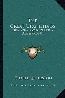The Great Upanishads: Isha, Kena, Katha, Prashna, Upanishads V1 by Johnston, Charles