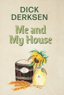 Me and My House by Derksen, Dick