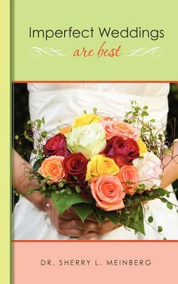 Imperfect Weddings Are Best by Meinberg, Sherry L.