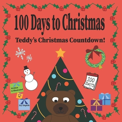 100 Days to Christmas: Teddy's Christmas Countdown! by Elspeth, Zay