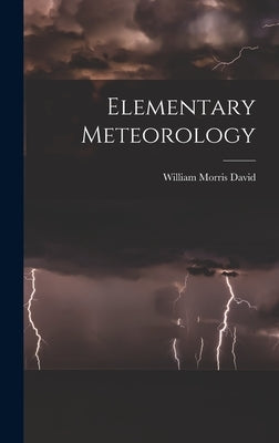 Elementary Meteorology by David, William Morris