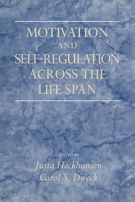 Motivation and Self-Regulation Across the Life-Span by Heckhausen, Jutta