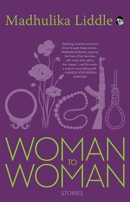 Woman to Woman: Stories by Liddle, Madhulika