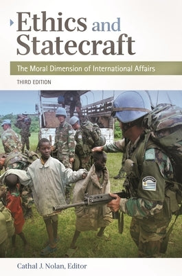 Ethics and Statecraft: The Moral Dimension of International Affairs by Rosenthal, Joel H.