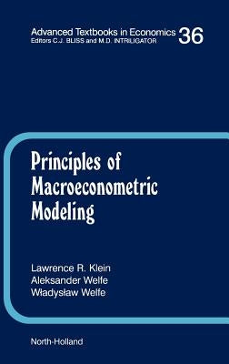 Principles of Macroeconometric Modeling: Volume 36 by Klein, L. R.