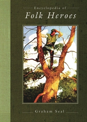 Encyclopedia of Folk Heroes by Seal, Graham