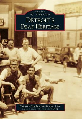 Detroit's Deaf Heritage by Brockway Kathleen