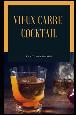 Vieux Carre Cocktail by Woodward, Randy