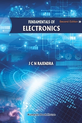 Fundamentals of Electronics by Rajendra, J. C. N.