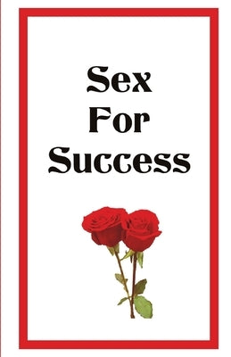 Sex For Success by Kashwani, Girish