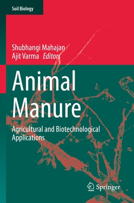 Animal Manure: Agricultural and Biotechnological Applications by Mahajan, Shubhangi