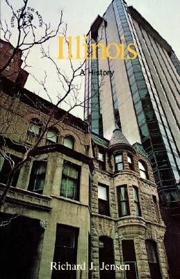 Illinois: A History by Jensen, Richard J.
