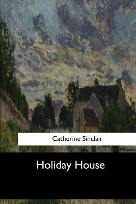 Holiday House by Sinclair, Catherine