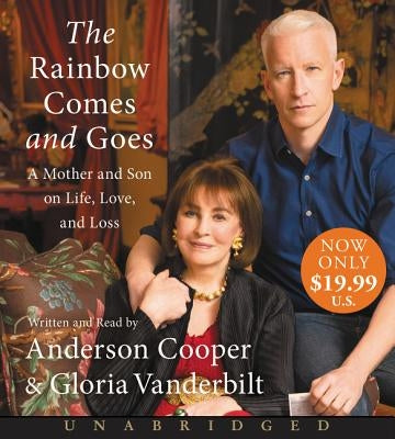 The Rainbow Comes and Goes: A Mother and Son on Life, Love, and Loss by Cooper, Anderson