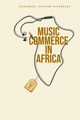 Music Commerce in Africa by Iredumare, Opeyemi Ojengbede