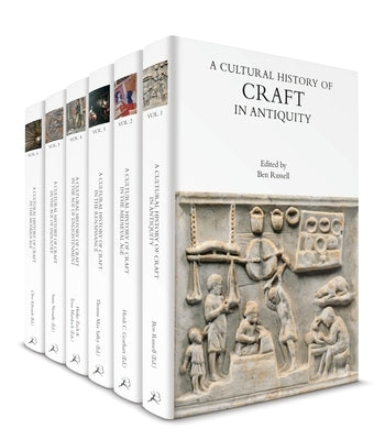 A Cultural History of Craft: Volumes 1-6 by Edwards, Clive