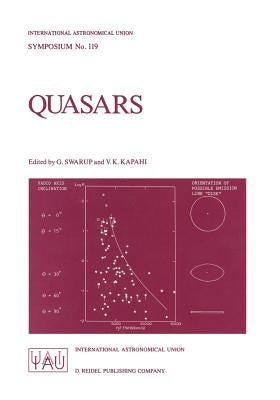 Quasars: Proceedings of the 119th Symposium of the International Astronomical Union, Held in Bangalore, India, December 2-6, 19 by Swarup, G.