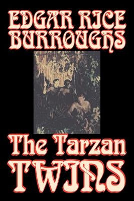 The Tarzan Twins by Edgar Rice Burroughs, Fiction, Action & Adventure by Burroughs, Edgar Rice