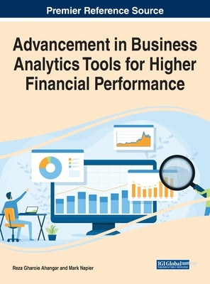 Advancement in Business Analytics Tools for Higher Financial Performance by Gharoie Ahangar, Reza