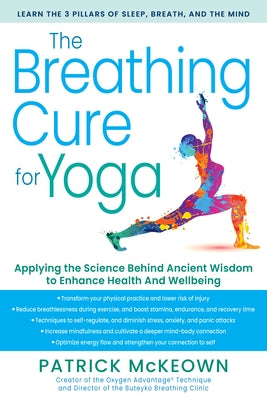 The Breathing Cure for Yoga: Applying the Science Behind Ancient Wisdom with a Foreword by James Nestor by McKeown, Patrick