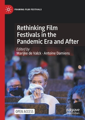 Rethinking Film Festivals in the Pandemic Era and After by de Valck, Marijke