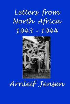 Letters from North Africa 1943 - 1944 by Jensen, Marie S.