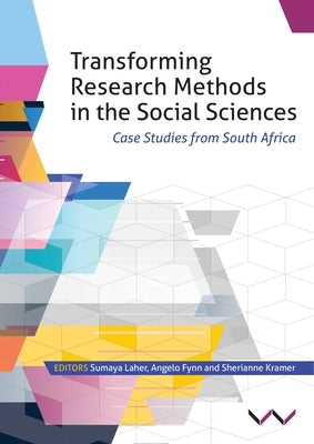Transforming Research Methods in the Social Sciences: Case Studies from South Africa by Flynn, Angelo