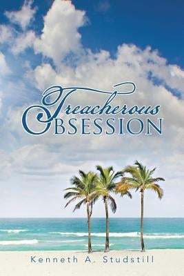 Treacherous Obsession by Studstill, Kenneth a.