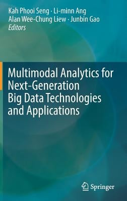 Multimodal Analytics for Next-Generation Big Data Technologies and Applications by Seng, Kah Phooi
