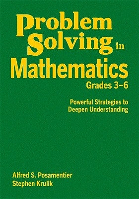Problem Solving in Mathematics, Grades 3-6: Powerful Strategies to Deepen Understanding by Posamentier, Alfred S.