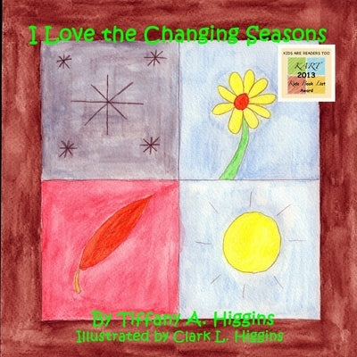 I Love the Changing Seasons by Higgins, Clark L.