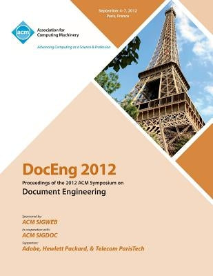 DocEng 2012 Proceedings of the 2012 ACM Symposium on Document Engineering by Doceng 2012 Conference Committee