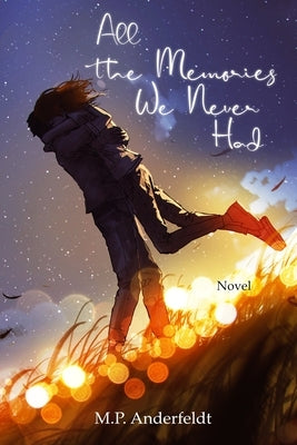 All the Memories We Never Had by Garrett, Elisa