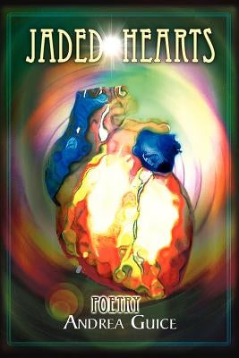 Jaded Hearts: Poetry by Guice, Andrea