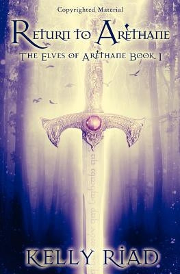 Return to Arethane: The Elves of Arethane by Riad, Kelly M.