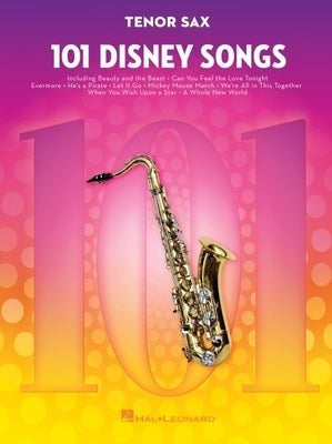 101 Disney Songs: For Tenor Sax by Hal Leonard Corp