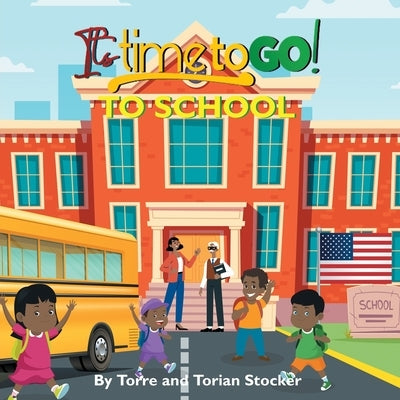 It's Time To GO! - To School by Stocker, Torre a.