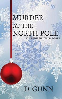 Murder At The North Pole by Gunn, D.
