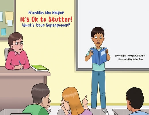 Franklin the Helper-It's Ok to Stutter! What's Your Superpower? by Edwards, Franklin Cole