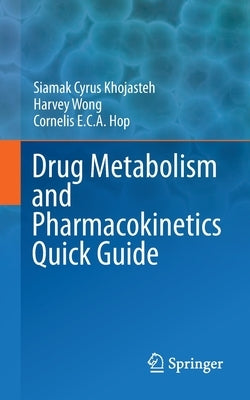 Drug Metabolism and Pharmacokinetics Quick Guide by Khojasteh, Siamak Cyrus